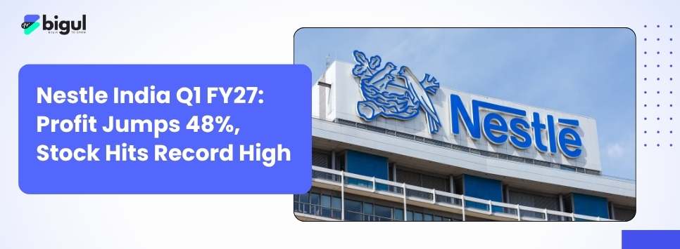 Nestle India Q1 FY27 results showing 48% profit growth as the stock reaches a record high on strong revenue, EBITDA expansion, and robust FMCG demand.